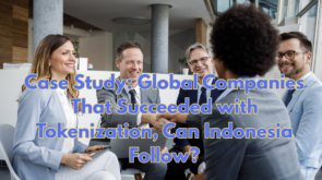 Case-Study-Global-Companies-That-Succeeded-with-Tokenization-Can-Indonesia-Follow