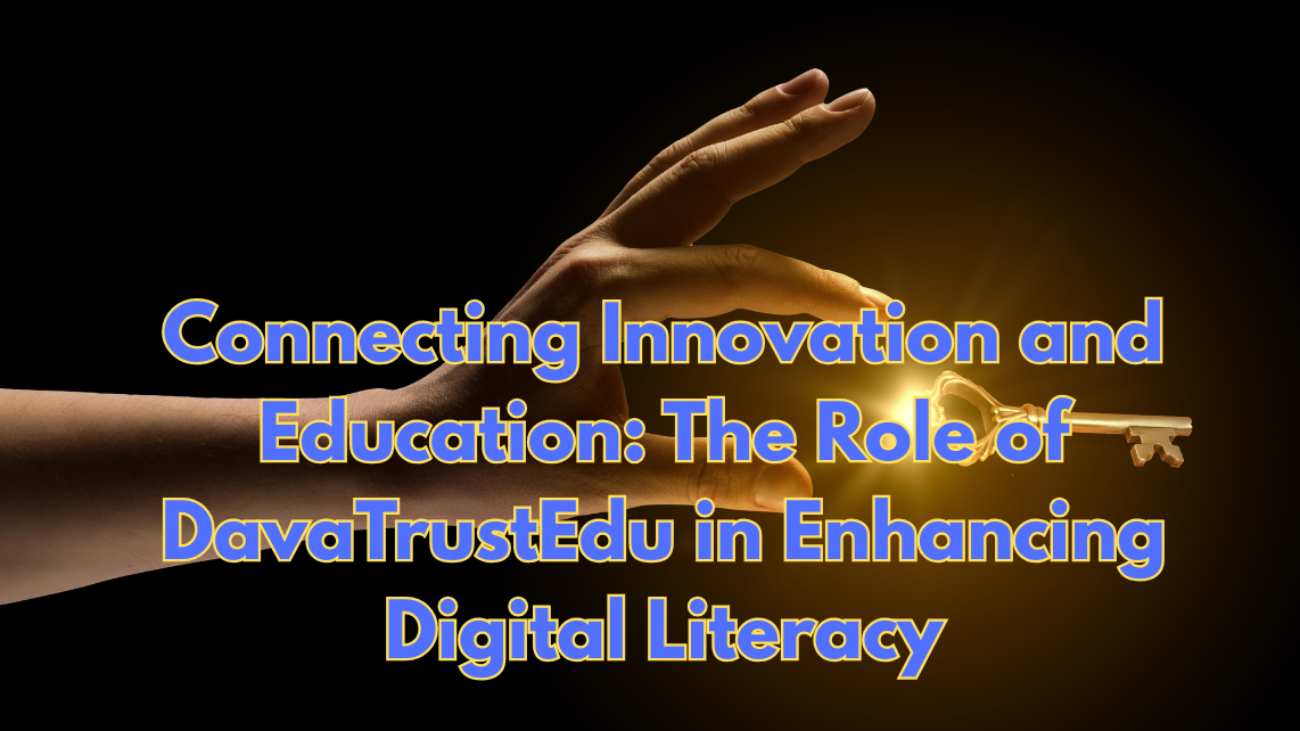 Connecting-Innovation-and-Education-The-Role-of-DavaTrustEdu-in-Enhancing-Digital-Literacy