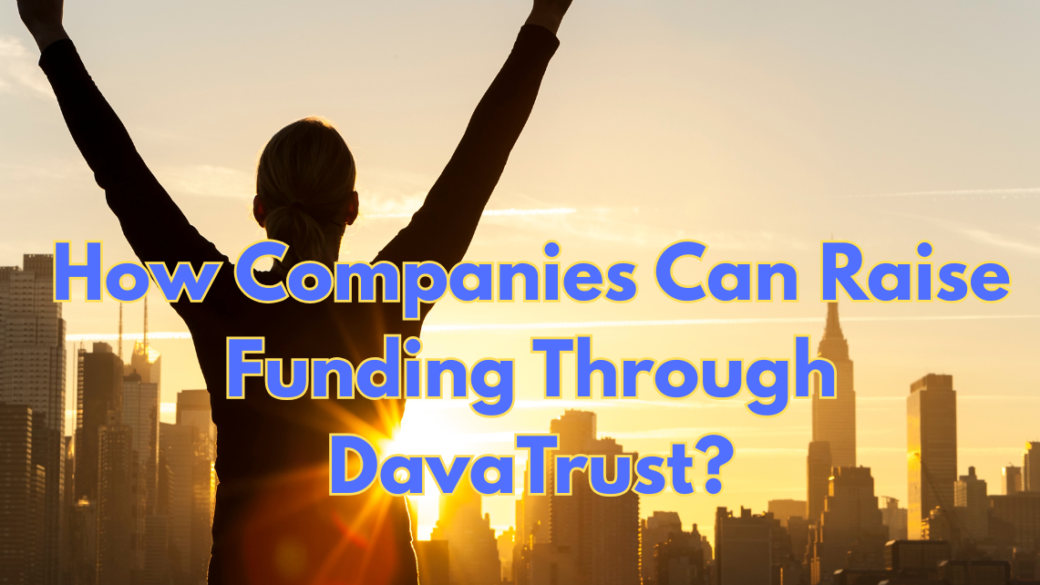 How-Companies-Can-Raise-Funding-Through-DavaTrust