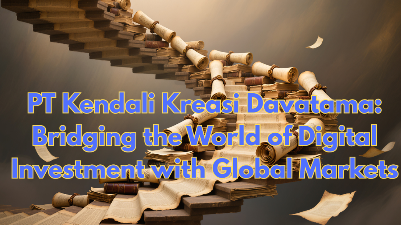 PT-Kendali-Kreasi-Davatama-Bridging-the-World-of-Digital-Investment-with-Global-Markets