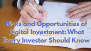 Risks and Opportunities of Digital Investment- What Every Investor Should Know