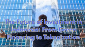 The-Future-of-Investment-in-Indonesia-From-Green-Financing-to-Tokenization