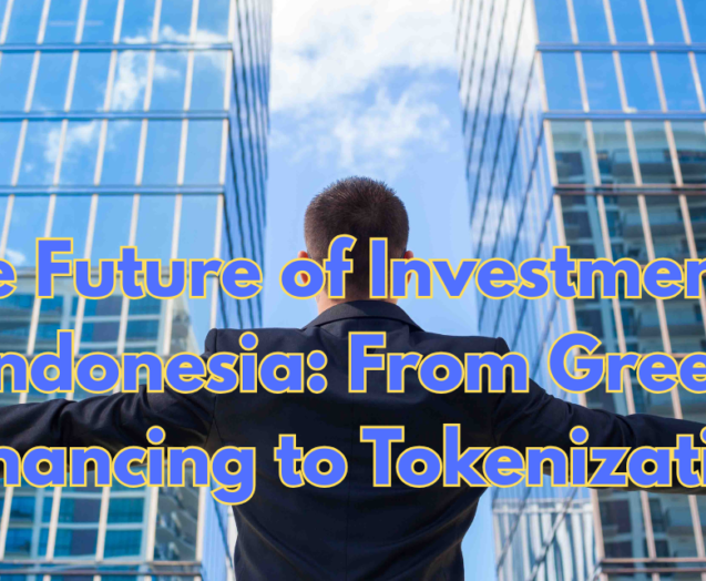 The-Future-of-Investment-in-Indonesia-From-Green-Financing-to-Tokenization