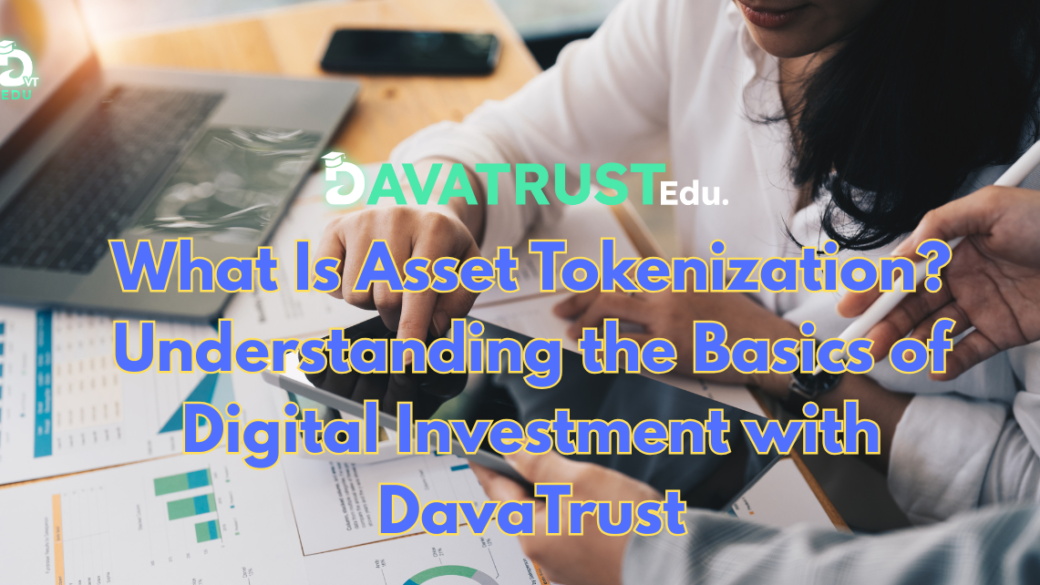 What-Is-Asset-Tokenization-Understanding-the-Basics-of-Digital-Investment-with-DavaTrust