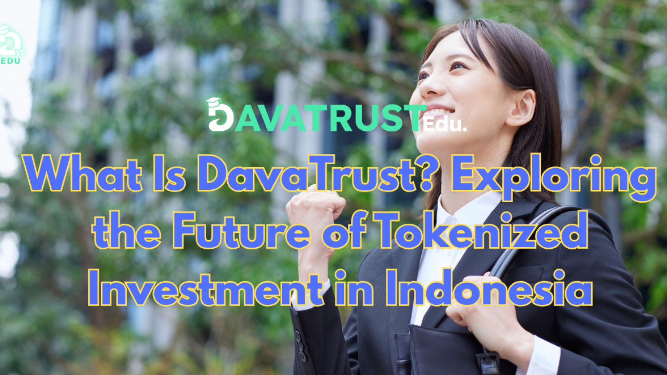 What-Is-DavaTrust-Exploring-the-Future-of-Tokenized-Investment-in-Indonesia