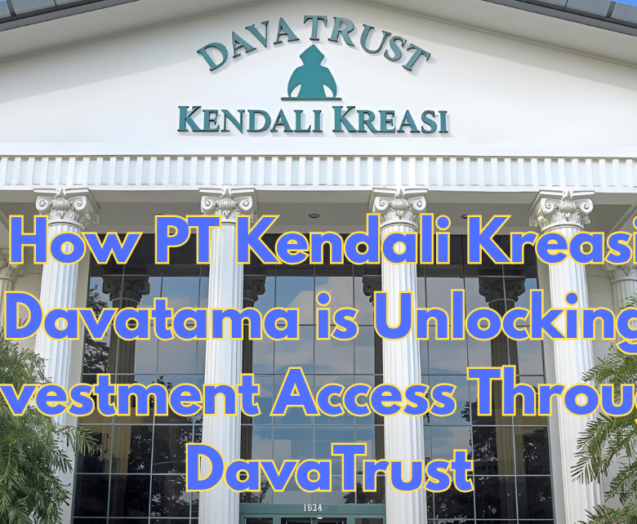 How-PT-Kendali-Kreasi-Davatama-is-Unlocking-Investment-Access-Through-DavaTrust