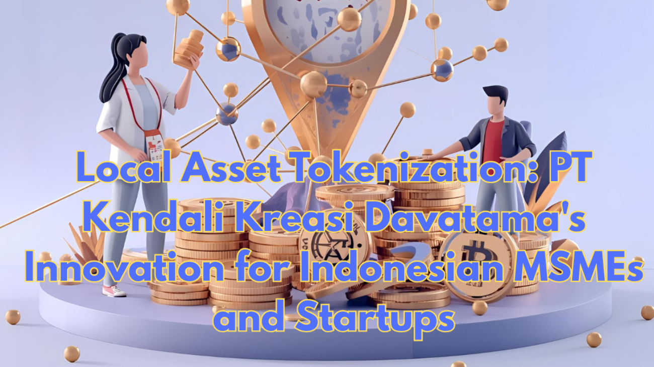 Local-Asset-Tokenization-PT-Kendali-Kreasi-Davatamas-Innovation-for-Indonesian-MSMEs-and-Startups