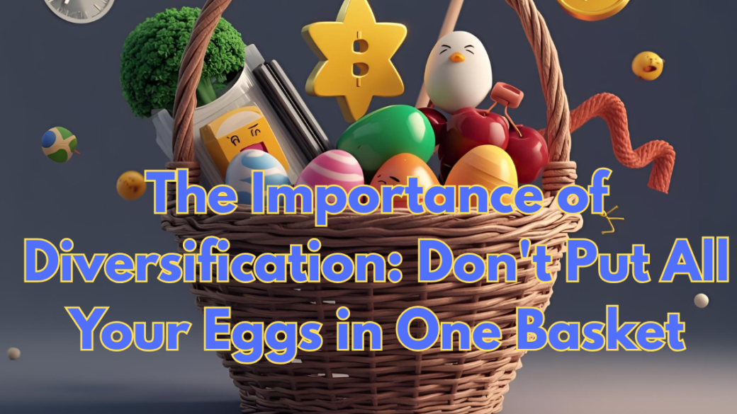 The-Importance-of-Diversification-Dont-Put-All-Your-Eggs-in-One-Basket